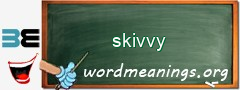 WordMeaning blackboard for skivvy